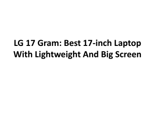 LG 17 Gram: Best 17-inch Laptop With Lightweight And Big Screen