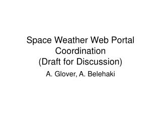 Space Weather Web Portal Coordination (Draft for Discussion)
