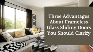 Three Advantages About Frameless Glass Sliding Doors You Should Clarify