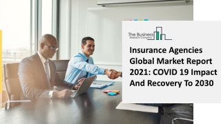 2021 Insurance Agencies Market Analysis Of The Industry By Size, Consumption, Demand, Growth, Revenues And Forecast To 2