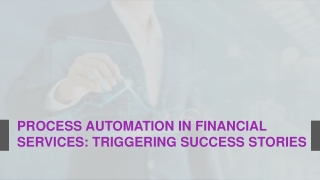 Process Automation in Financial Services: Triggering Success Stories