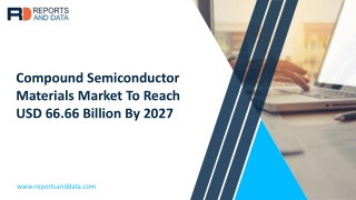 Compound Semiconductor Materials Market Map Analysis, Opportunities, Innovations With Economic Conditions By 2027