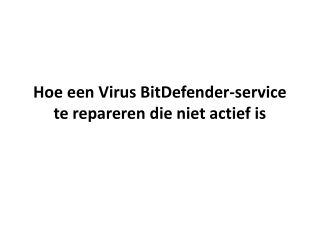 Hoe een Virus BitDefender-service te repareren die niet actief is