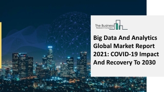 Big Data And Analytics Market Size, Demands And Growth Opportunities