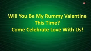 Will You Be My Rummy Valentine This Time? Come Celebrate Love With Us!