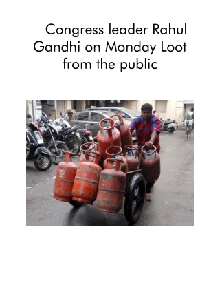 Congress Leader Rahul Gandhi on Monday Loot From the Public