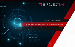 Improving The Security Infrastructure with Azure Security Center