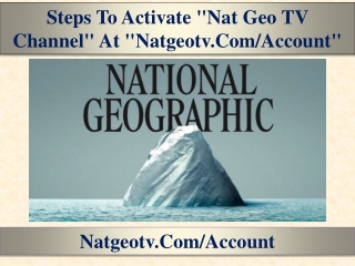 Steps To Activate "Nat Geo TV Channel" At "natgeotv.com/account"