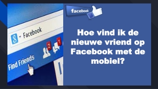 Hoe vind ik de nieuwe vriend op Facebook met de mobiel?