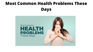 Most Common Health Problems These Days