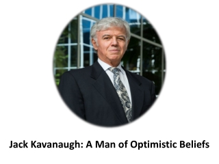 Jack Kavanaugh: A Man of Optimistic Beliefs