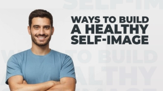 Ways To Build A Healthy Self-Image