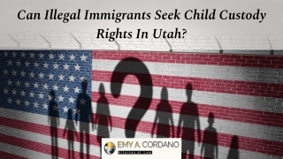 Can Illegal Immigrants Seek Child Custody Rights In Utah?