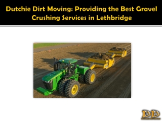 Dutchie Dirt Moving: - Providing the Best Gravel Crushing Services in Lethbridge