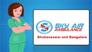 Choose Low Cost Unique Emergency Air Ambulance Service in Bhubaneswar and Bangalore