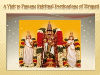 A Visit to Famous Spiritual Destinations of Tirupati