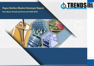 Paper Bottles Market Strategic Report Size Share Trend and Forecast 2020-2025
