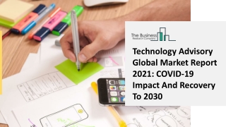 Technology Advisory Market Overview, Technology Advancement And Demand