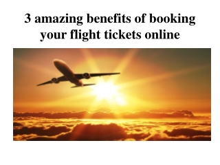 3 amazing benefits of booking your flight tickets online