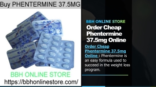 Order Cheap Phentermine 37.5mg Online - BBH ONLINE STORE