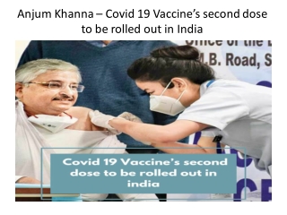 Anjum Khanna – Covid 19 Vaccine’s second dose to be rolled out in India