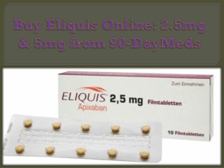 Buy Eliquis Online: 2.5mg & 5mg from 90-DayMeds