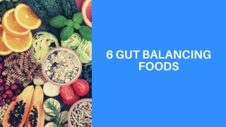 6 Gut Balancing Foods