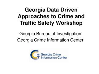 Georgia Data Driven Approaches to Crime and Traffic Safety Workshop