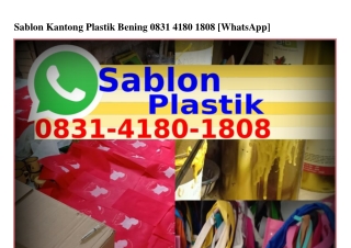 Sablon Kantong Plastik Bening 083I.4I80.I808(whatsApp)