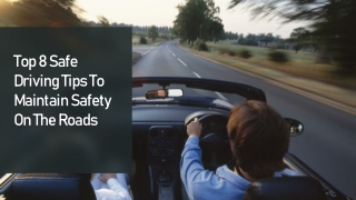 Top 8 Safe Driving Tips To Maintain Safety On The Roads