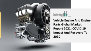 Vehicle Engine And Engine Parts Market Size, Growth, Opportunity and Forecast to 2030
