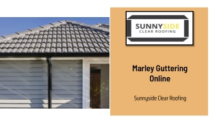 Marley Guttering Online – Sunnyside Clear Roofing