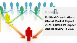 Political Organizations Market 2021: Global Industry Analysis By Size, Share, Growth, Trends And Forecast Till 2030