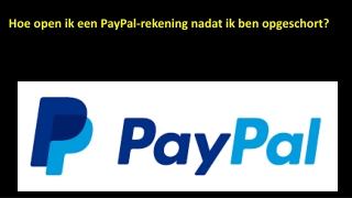 Hoe open ik een PayPal-rekening nadat ik ben opgeschort?