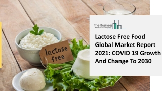 Lactose Free Food Market 2021 Global Trends, Market Share, Industry Size, Growth, Opportunities And Forecast To 2030