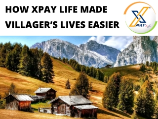 How XPay Life Made Villager’s Lives Easier