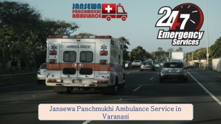 Use Road Ambulance Service in Varanasi with Extraordinary Medical Assistance