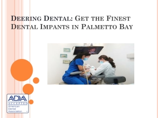 Deering Dental: Get the Finest Dental in Palmetto Bay