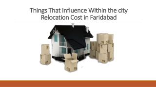 Things that influence within the city relocation cost in Faridabad