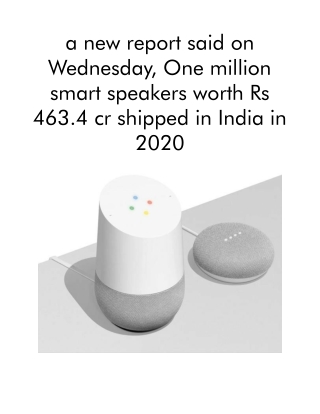 A New Report Said on Wednesday, One Million Smart Speakers Worth Rs 463.4 Cr Shipped in India in 2020