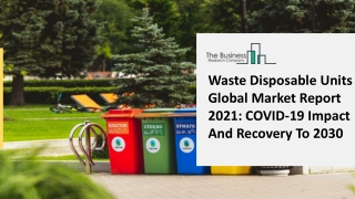 Waste Disposable Units Market 2021-2025, Latest Trends and Opportunities
