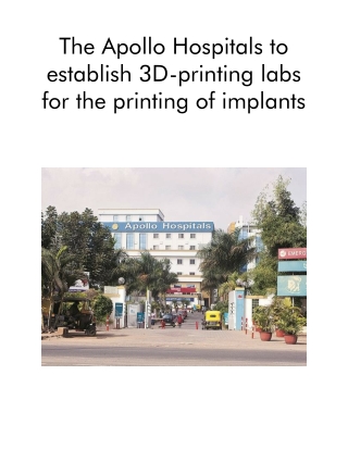 The Apollo Hospitals to Establish 3D-Printing Labs for the Printing of Implants