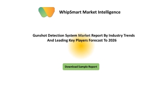 Gunshot Detection System Market Report By Industry Trends And Leading Key Players Forecast To 2026
