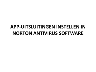 APP-UITSLUITINGEN INSTELLEN IN NORTON ANTIVIRUS SOFTWARE