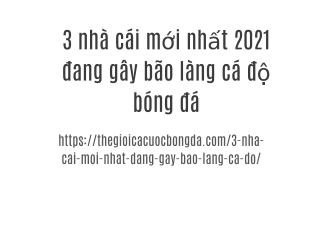 3 nhà cái mới nhất 2021 đang gây bão làng cá độ bóng đá