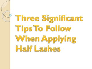 Three Significant Tips To Follow When Applying Half Lashes