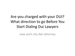 Are you charged with your DUI What direction to go Before