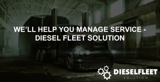 We’ll Help You Manage Service - Diesel Fleet Solution