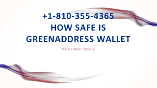 1-810-355-4365 How safe is GreenAddress wallet