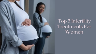 Top 5 Infertility Treatments For Women